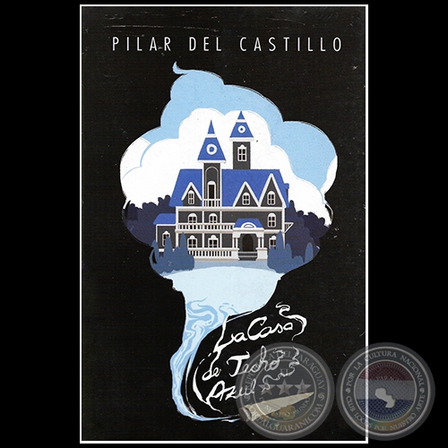 LA CASA DE TECHO AZUL - Autora: PILAR DEL CASTILLO - Año 2016
